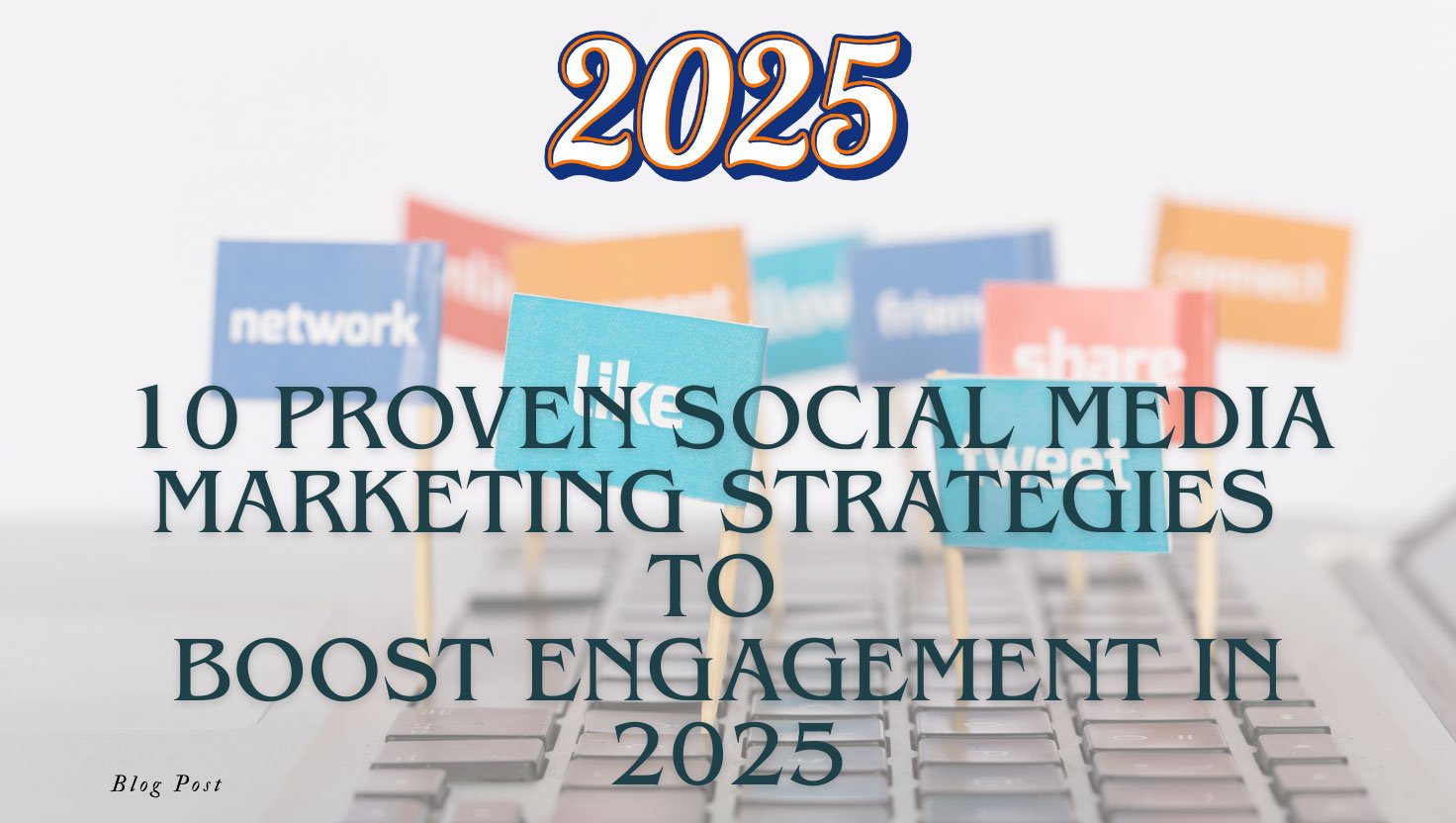 10 Proven Social Media Marketing Strategies to Boost Engagement in 2025 ...