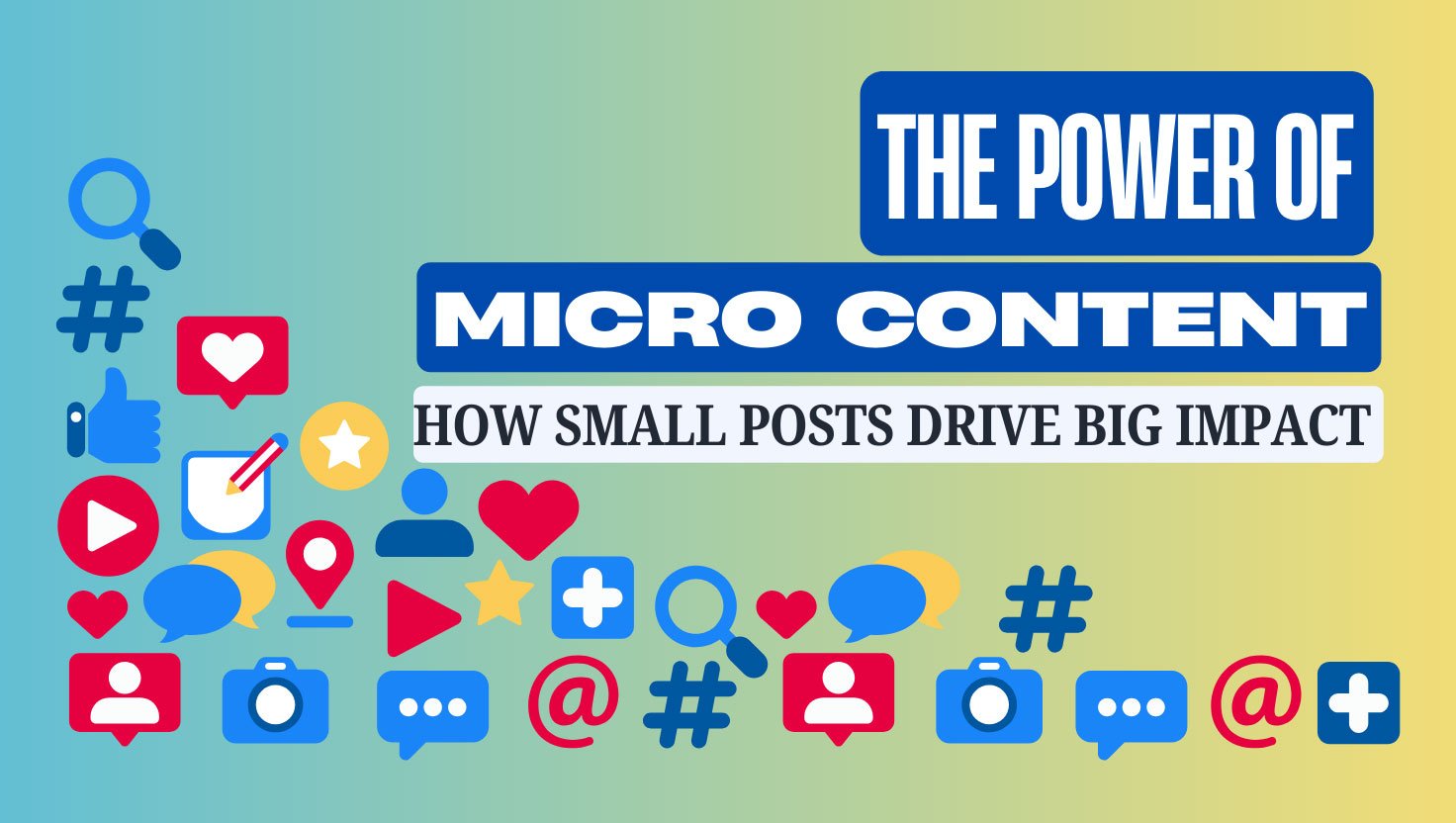 Small Size Content The Power of Micro-Content: How Small Posts Drive Big Impact - Quantum ...